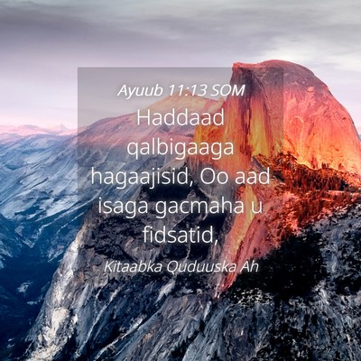 Picture 04 - Ayuub 11:13 SOM - Haddaad qalbigaaga hagaajisid, Oo aad isaga - Bible Verse Picture
