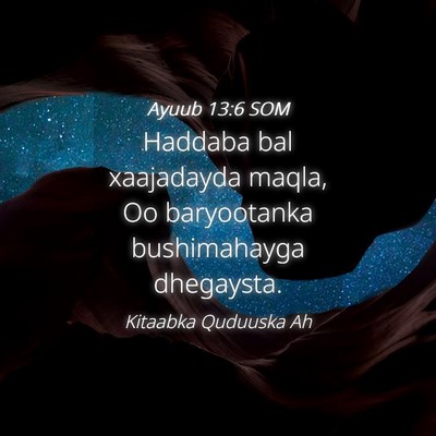 Picture 04 - Ayuub 13:6 SOM - Haddaba bal xaajadayda maqla, Oo baryootanka - Bible Verse Picture
