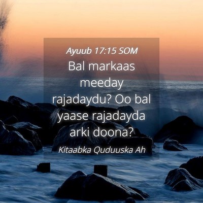 Picture 04 - Ayuub 17:15 SOM - Bal markaas meeday rajadaydu? Oo bal yaase - Bible Verse Picture