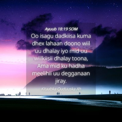 Picture 04 - Ayuub 18:19 SOM - Oo isagu dadkiisa kuma dhex lahaan doono wiil uu - Bible Verse Picture