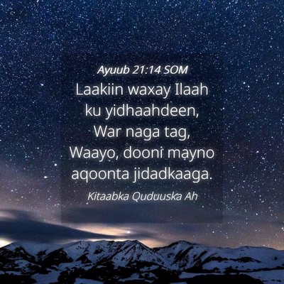 Picture 04 - Ayuub 21:14 SOM - Laakiin waxay Ilaah ku yidhaahdeen, War naga tag, - Bible Verse Picture