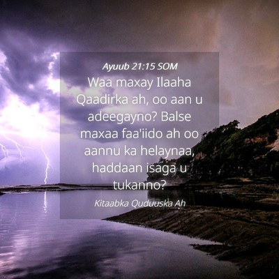 Picture 04 - Ayuub 21:15 SOM - Waa maxay Ilaaha Qaadirka ah, oo aan u adeegayno? - Bible Verse Picture