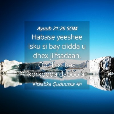 Picture 04 - Ayuub 21:26 SOM - Habase yeeshee isku si bay ciidda u dhex - Bible Verse Picture