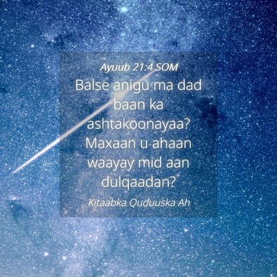 Picture 04 - Ayuub 21:4 SOM - Balse anigu ma dad baan ka ashtakoonayaa? Maxaan - Bible Verse Picture