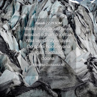 Picture 04 - Ayuub 22:29 SOM - Markii hoos laguu tuuro, waxaad odhan doontaa, - Bible Verse Picture