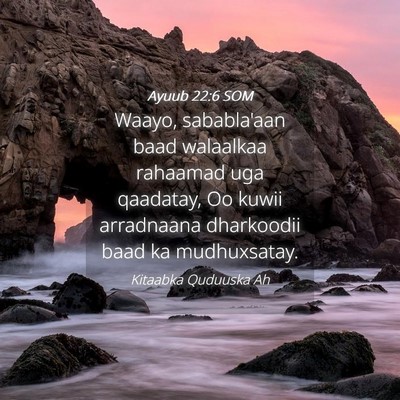 Picture 04 - Ayuub 22:6 SOM - Waayo, sababla'aan baad walaalkaa rahaamad uga - Bible Verse Picture