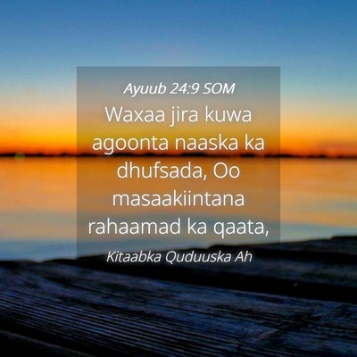 Picture 04 - Ayuub 24:9 SOM - Waxaa jira kuwa agoonta naaska ka dhufsada, Oo - Bible Verse Picture