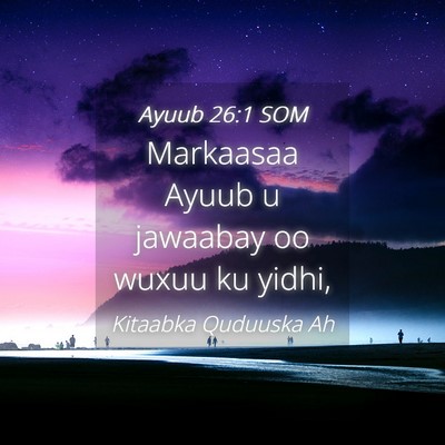 Picture 04 - Ayuub 26:1 SOM - Markaasaa Ayuub u jawaabay oo wuxuu ku - Bible Verse Picture