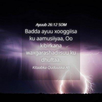 Picture 04 - Ayuub 26:12 SOM - Badda ayuu xooggiisa ku aamusiiyaa, Oo kibirkana - Bible Verse Picture