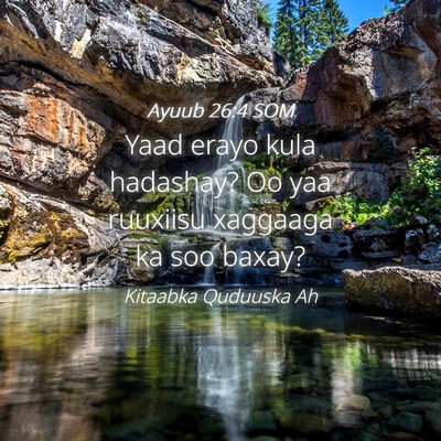 Picture 04 - Ayuub 26:4 SOM - Yaad erayo kula hadashay? Oo yaa ruuxiisu - Bible Verse Picture