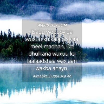 Picture 04 - Ayuub 26:7 SOM - Isagu woqooyiga wuxuu ku kala bixiyaa meel - Bible Verse Picture