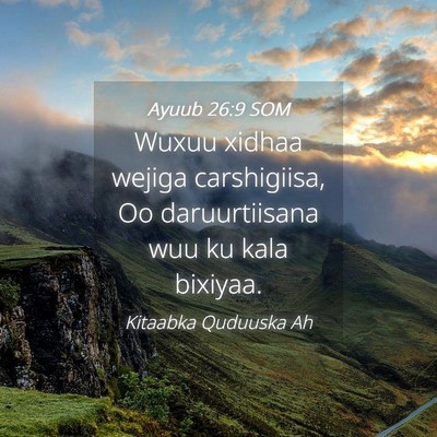 Picture 04 - Ayuub 26:9 SOM - Wuxuu xidhaa wejiga carshigiisa, Oo daruurtiisana - Bible Verse Picture