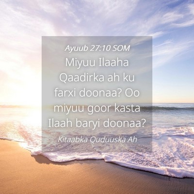 Picture 04 - Ayuub 27:10 SOM - Miyuu Ilaaha Qaadirka ah ku farxi doonaa? Oo - Bible Verse Picture