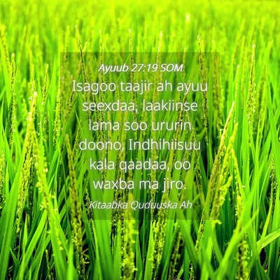 Picture 04 - Ayuub 27:19 SOM - Isagoo taajir ah ayuu seexdaa, laakiinse lama soo - Bible Verse Picture