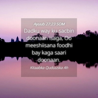Picture 04 - Ayuub 27:23 SOM - Dadku way ku sacbin doonaan isaga, Oo meeshiisana - Bible Verse Picture