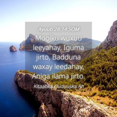 Picture 04 - Ayuub 28:14 SOM - Moolku wuxuu leeyahay, Iguma jirto, Badduna waxay - Bible Verse Picture