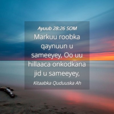 Picture 04 - Ayuub 28:26 SOM - Markuu roobka qaynuun u sameeyey, Oo uu hillaaca - Bible Verse Picture
