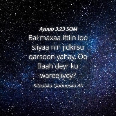 Picture 04 - Ayuub 3:23 SOM - Bal maxaa iftiin loo siiyaa nin jidkiisu qarsoon - Bible Verse Picture