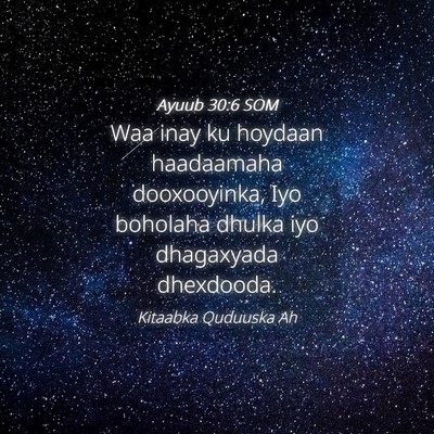 Picture 04 - Ayuub 30:6 SOM - Waa inay ku hoydaan haadaamaha dooxooyinka, Iyo - Bible Verse Picture
