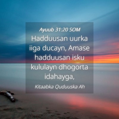 Picture 04 - Ayuub 31:20 SOM - Hadduusan uurka iiga ducayn, Amase hadduusan isku - Bible Verse Picture