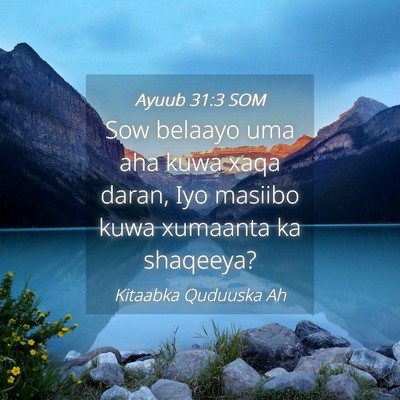 Picture 04 - Ayuub 31:3 SOM - Sow belaayo uma aha kuwa xaqa daran, Iyo masiibo - Bible Verse Picture