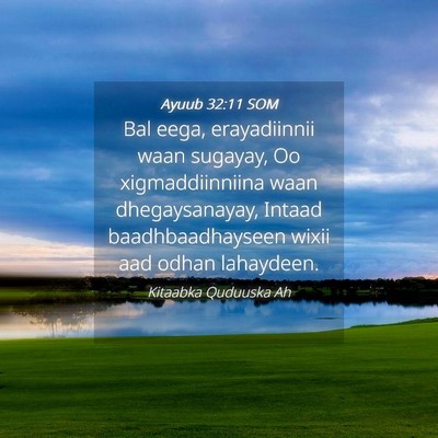 Picture 04 - Ayuub 32:11 SOM - Bal eega, erayadiinnii waan sugayay, Oo - Bible Verse Picture