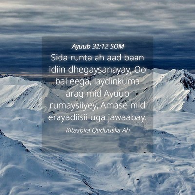 Picture 04 - Ayuub 32:12 SOM - Sida runta ah aad baan idiin dhegaysanayay, Oo - Bible Verse Picture