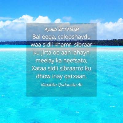 Picture 04 - Ayuub 32:19 SOM - Bal eega, calooshaydu waa sidii khamri sibraar ku - Bible Verse Picture