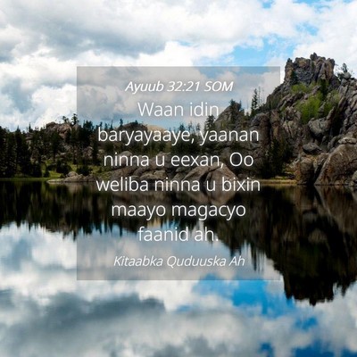 Picture 04 - Ayuub 32:21 SOM - Waan idin baryayaaye, yaanan ninna u eexan, Oo - Bible Verse Picture