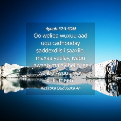 Picture 04 - Ayuub 32:3 SOM - Oo weliba wuxuu aad ugu cadhooday saddexdiisii - Bible Verse Picture