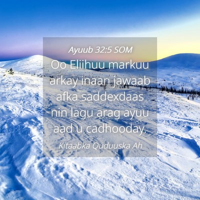Picture 04 - Ayuub 32:5 SOM - Oo Eliihuu markuu arkay inaan jawaab afka - Bible Verse Picture