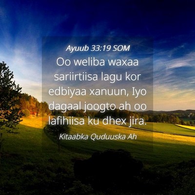 Picture 04 - Ayuub 33:19 SOM - Oo weliba waxaa sariirtiisa lagu kor edbiyaa - Bible Verse Picture