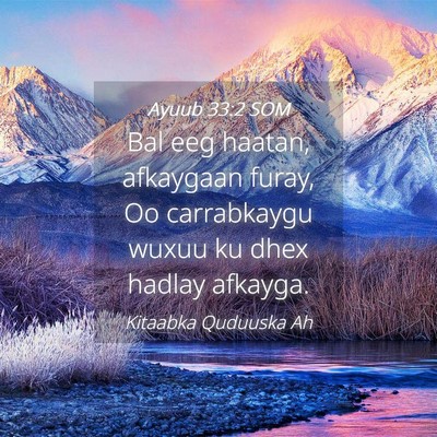 Picture 04 - Ayuub 33:2 SOM - Bal eeg haatan, afkaygaan furay, Oo carrabkaygu - Bible Verse Picture