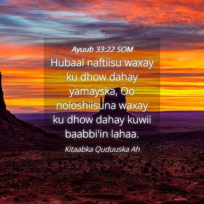 Picture 04 - Ayuub 33:22 SOM - Hubaal naftiisu waxay ku dhow dahay yamayska, Oo - Bible Verse Picture