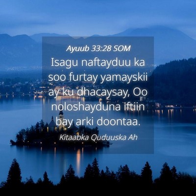 Picture 04 - Ayuub 33:28 SOM - Isagu naftayduu ka soo furtay yamayskii ay ku - Bible Verse Picture