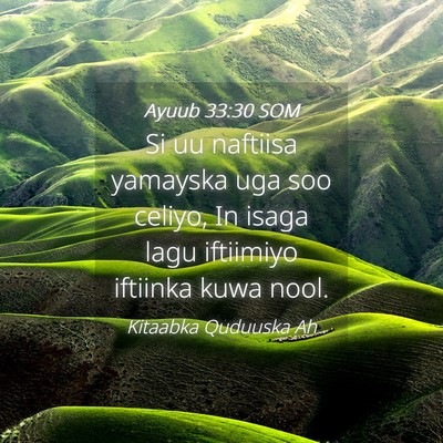 Picture 04 - Ayuub 33:30 SOM - Si uu naftiisa yamayska uga soo celiyo, In isaga - Bible Verse Picture