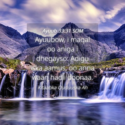 Picture 04 - Ayuub 33:31 SOM - Ayuubow, i maqal oo aniga i dhegayso: Adigu iska - Bible Verse Picture