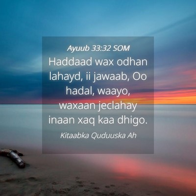 Picture 04 - Ayuub 33:32 SOM - Haddaad wax odhan lahayd, ii jawaab, Oo hadal, - Bible Verse Picture