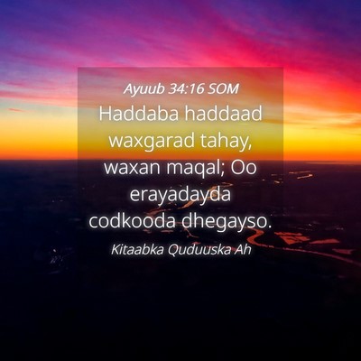 Picture 04 - Ayuub 34:16 SOM - Haddaba haddaad waxgarad tahay, waxan maqal; Oo - Bible Verse Picture