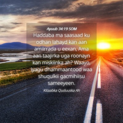 Picture 04 - Ayuub 34:19 SOM - Haddaba ma saasaad ku odhan lahayd kan aan - Bible Verse Picture
