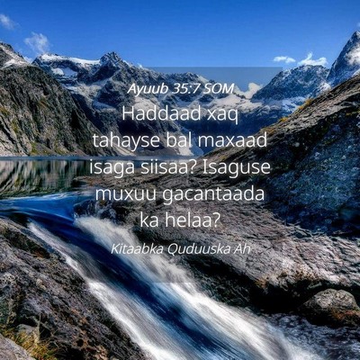 Picture 04 - Ayuub 35:7 SOM - Haddaad xaq tahayse bal maxaad isaga siisaa? - Bible Verse Picture