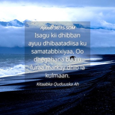Picture 04 - Ayuub 36:15 SOM - Isagu kii dhibban ayuu dhibaatadiisa ku - Bible Verse Picture