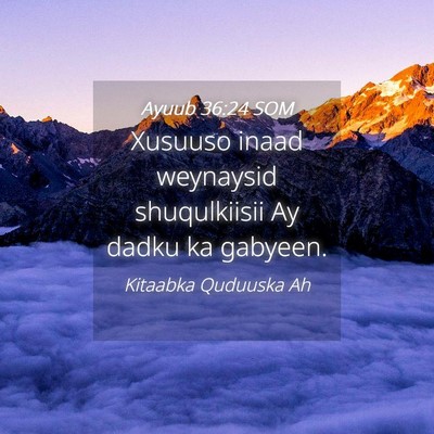 Picture 04 - Ayuub 36:24 SOM - Xusuuso inaad weynaysid shuqulkiisii Ay dadku ka - Bible Verse Picture