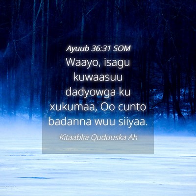 Picture 04 - Ayuub 36:31 SOM - Waayo, isagu kuwaasuu dadyowga ku xukumaa, Oo - Bible Verse Picture