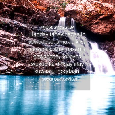 Picture 04 - Ayuub 37:13 SOM - Hadday tahay hagaajin aawadeed, ama dalkiisa - Bible Verse Picture