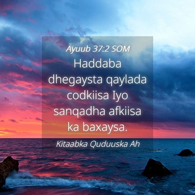 Picture 04 - Ayuub 37:2 SOM - Haddaba dhegaysta qaylada codkiisa Iyo sanqadha - Bible Verse Picture