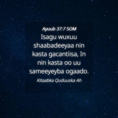 Picture 04 - Ayuub 37:7 SOM - Isagu wuxuu shaabadeeyaa nin kasta gacantiisa, In - Bible Verse Picture