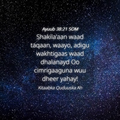 Picture 04 - Ayuub 38:21 SOM - Shakila'aan waad taqaan, waayo, adigu wakhtigaas - Bible Verse Picture