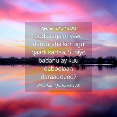 Picture 04 - Ayuub 38:34 SOM - Codkaaga miyaad daruuraha kor ugu qaadi kartaa, - Bible Verse Picture