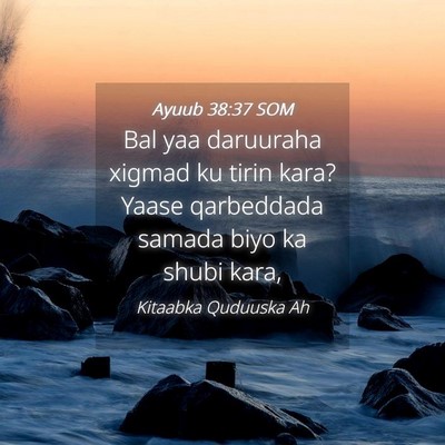 Picture 04 - Ayuub 38:37 SOM - Bal yaa daruuraha xigmad ku tirin kara? Yaase - Bible Verse Picture